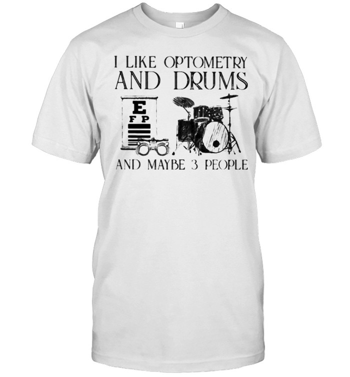I like optometry and drums and maybe 3 people shirt Classic Men's T-shirt