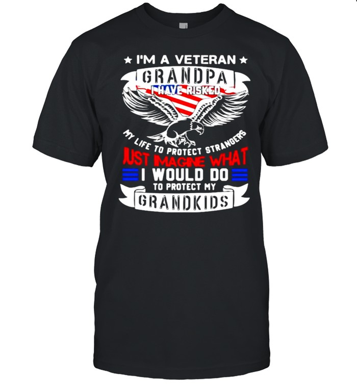 Im a veteran grandpa i have risked just imagine what i would do to protect my grandkids eagle american flag shirt Classic Men's T-shirt