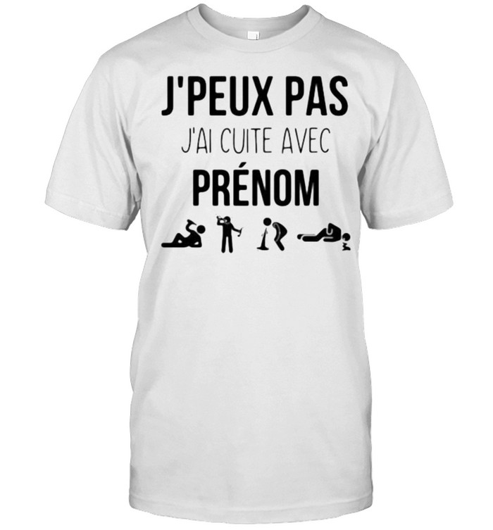 J’peux Pas J’ai Cuite Ave Prenom  Classic Men's T-shirt