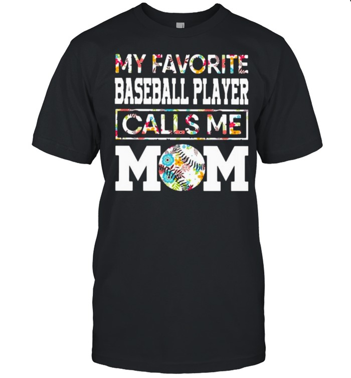 My favorite baseball player calls me mom flower shirt Classic Men's T-shirt