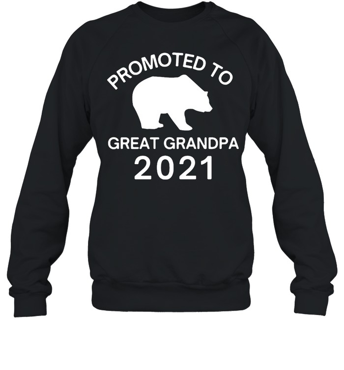 Promoted to Great Grandpa 2021 Bear T-shirt Unisex Sweatshirt