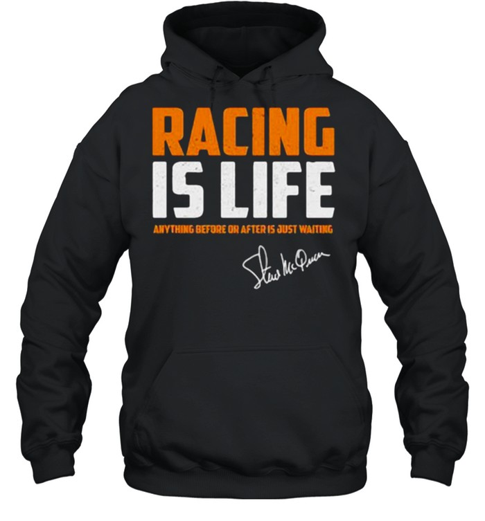 Racing is life anything before or after Signature Steve McQueen Unisex Hoodie