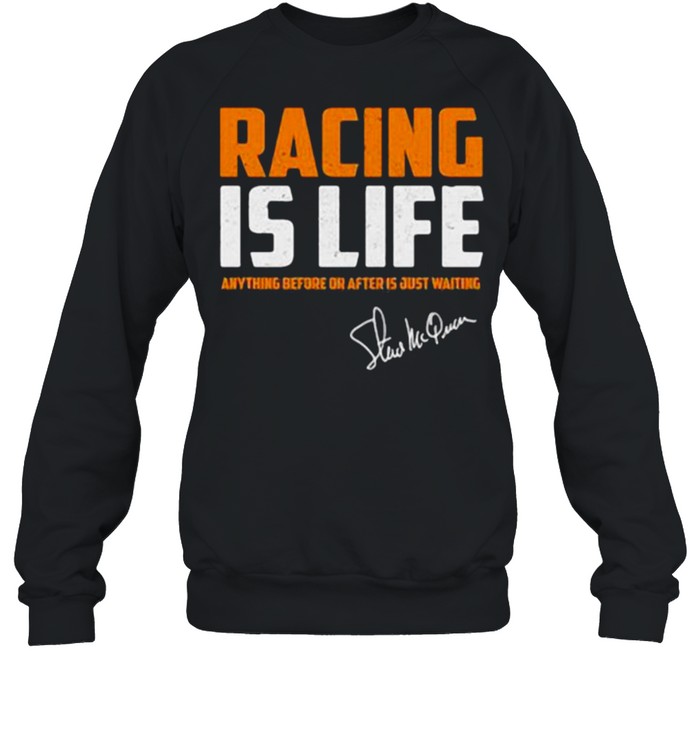 Racing is life anything before or after Signature Steve McQueen Unisex Sweatshirt