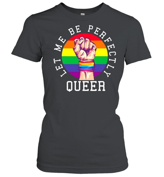 Rainbow Pride Let Me Be Perfectly Queer Vintage T-shirt Classic Women's T-shirt