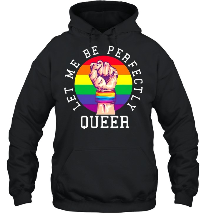 Rainbow Pride Let Me Be Perfectly Queer Vintage T-shirt Unisex Hoodie