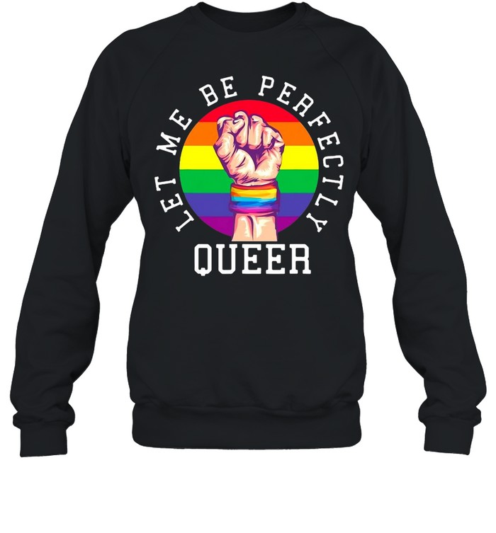 Rainbow Pride Let Me Be Perfectly Queer Vintage T-shirt Unisex Sweatshirt