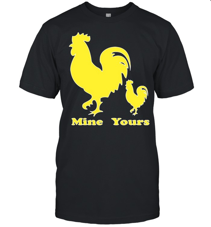Rooster Cock Yours Mine T-shirt Classic Men's T-shirt