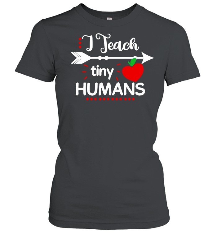 Teacher I Teach Tiny Humans T-shirt Classic Women's T-shirt