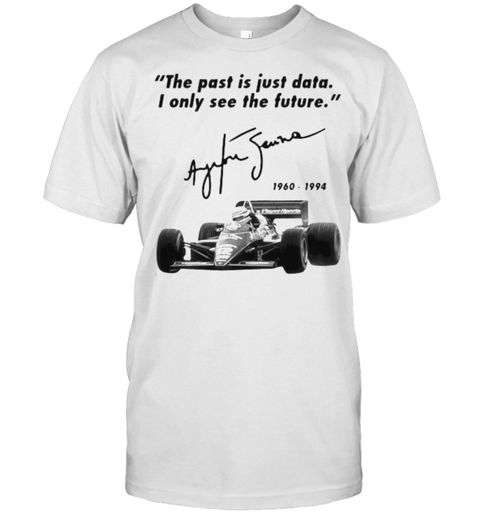 The Past Is Just Data I Only See The Future 1960 1994 Shirt
