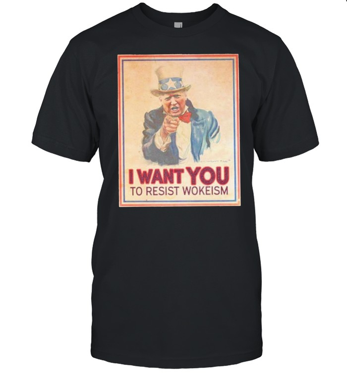Uncle Sam I want you to resist wokeism shirt