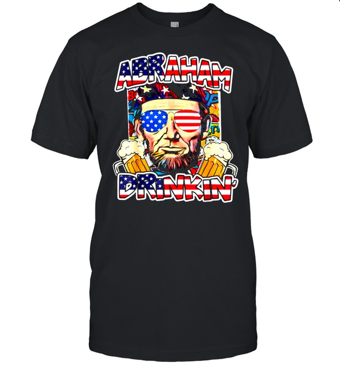 Abraham Drinkin 4th of July Abe Lincoln T-Shirt