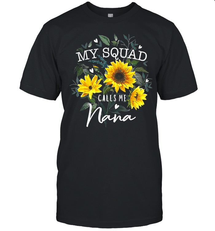 Flower My Squad Calls Me Nana T-shirt