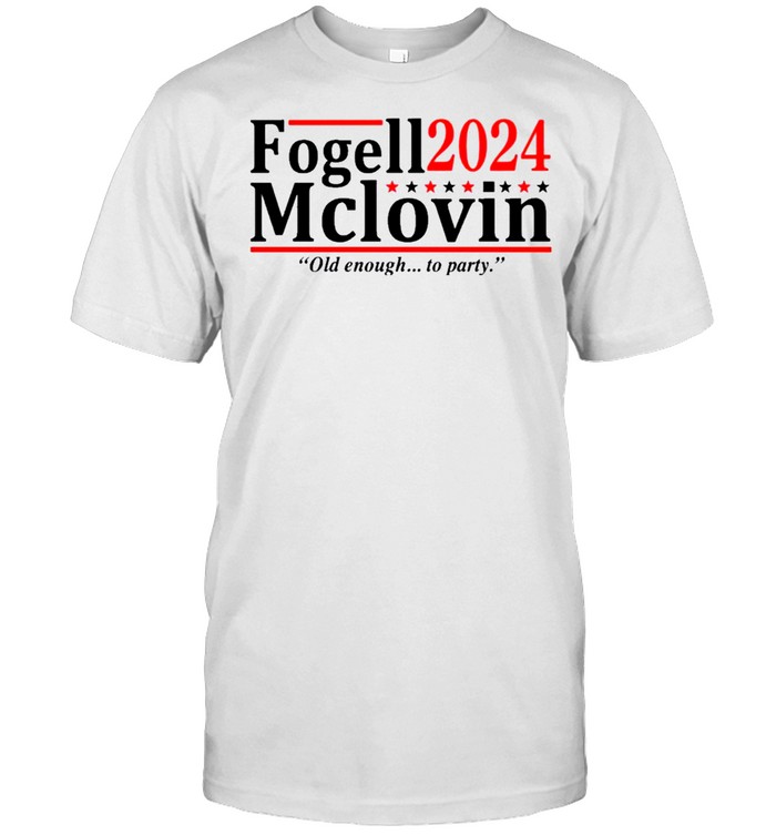 Fogell Mclovin 2024 Old Enough To Party shirt