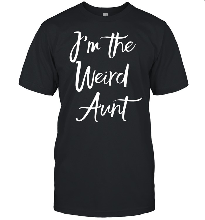 I'm The Weird Aunt Gag Auntie shirt Classic Men's T-shirt