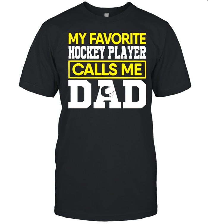 My favorite hockey player calls me dad shirt Classic Men's T-shirt