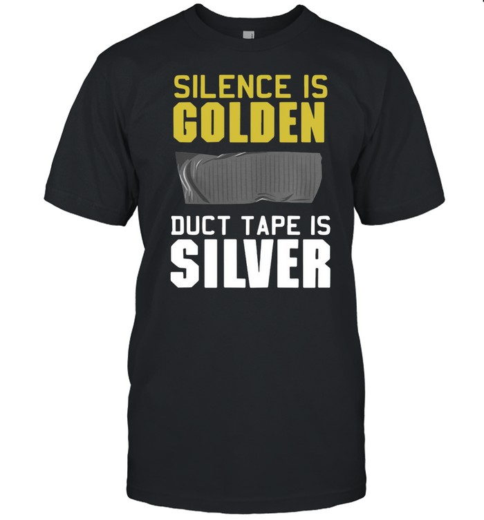Special Version Silence Is Golden Duct Tape Is Silver T-shirt Classic Men's T-shirt