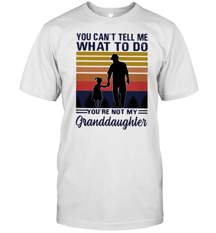 You cant tell me what to do youre not my granddaughter vintage shirt Classic Men's T-shirt