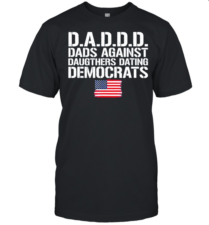 Flag daddd dads against daughters dating democrats shirt Classic Men's T-shirt