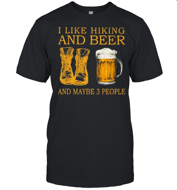 I like hiking and beer and maybe 3 people shirt Classic Men's T-shirt