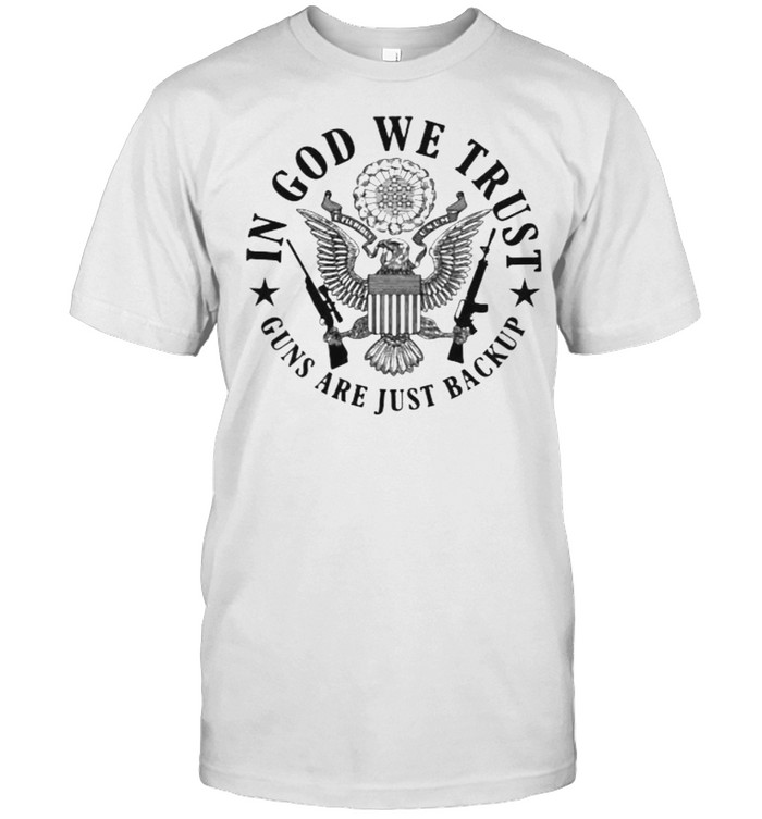 In God We Trust Guns Are Just Backup  Classic Men's T-shirt