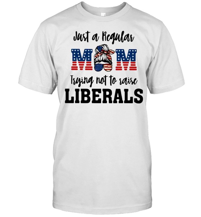 Just A Regular Mom Trying Not To Raise Liberals  Classic Men's T-shirt