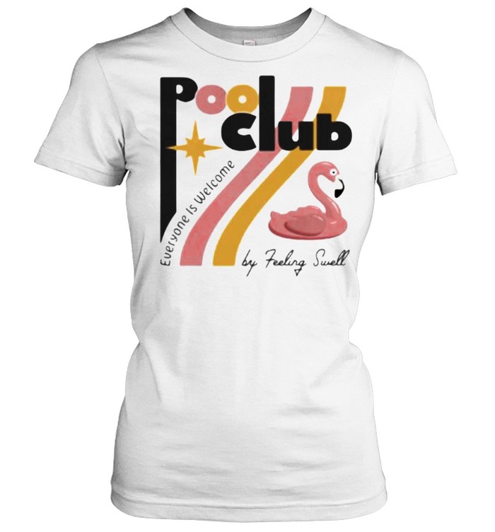 Pool Club Everyone Is Welcom Flamingo  Classic Women's T-shirt