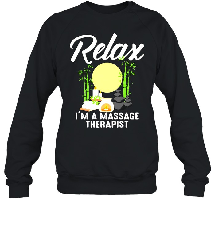 Relax I’m A Massage Therapy T-shirt Unisex Sweatshirt