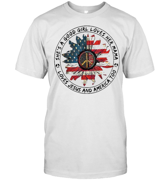 Shes a good girl loves her mama loves jesus and america too 4th July Flower T- Classic Men's T-shirt