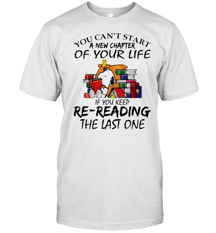 You Can’t Start A New Chapter Of Your Life If You Keed Re Reading the Last One Snoopy  Classic Men's T-shirt