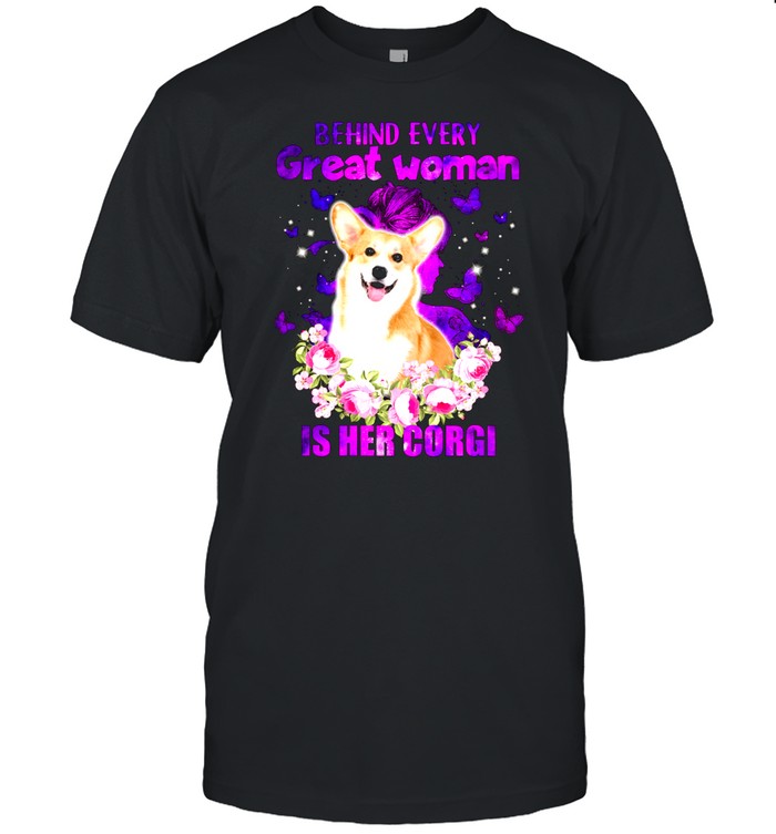 Behind Every Great Woman Is Her Corgi shirt