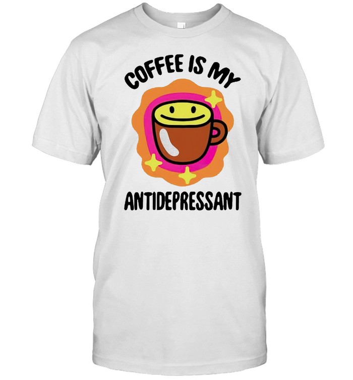 Coffee is my antidepressant shirt