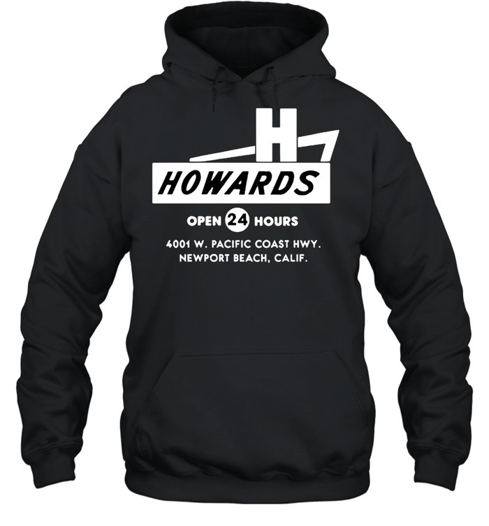 Howards open 24 hours shirt Unisex Hoodie