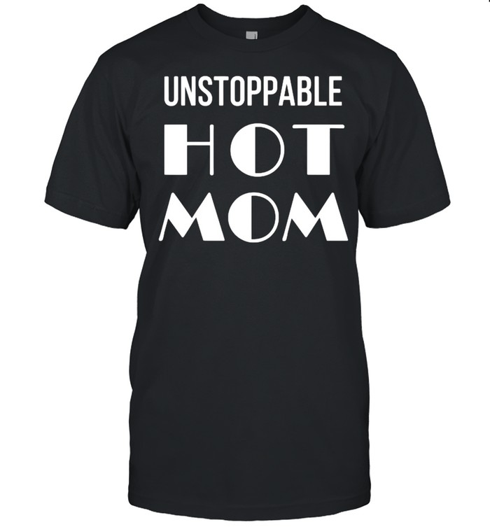 Unstoppable Hot Mom T- Classic Men's T-shirt