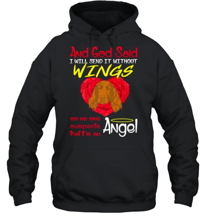 And god said i will send it withour wings so no one suspects that it is an angel Irish Setter T- Unisex Hoodie