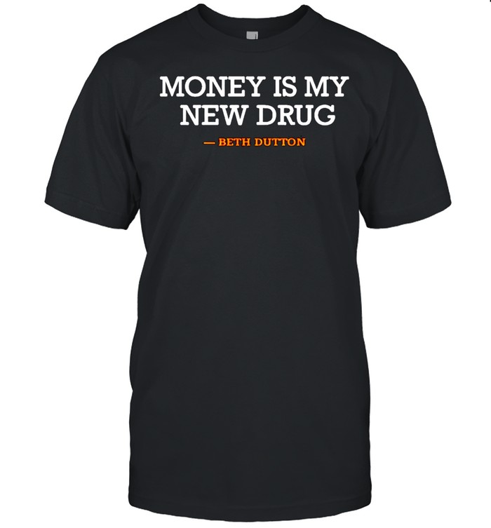 Beth Dutton money is my new drug shirt Classic Men's T-shirt