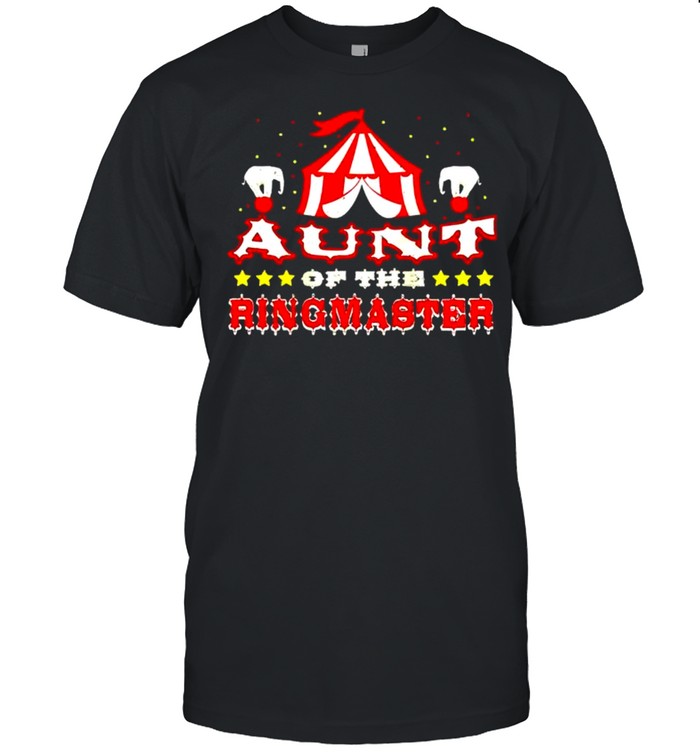 Circus Aunt Of The Ringmaster Birthday Sayings shirt
