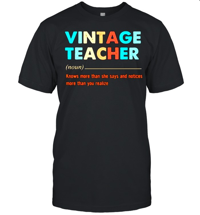 Definition Teacher knows more than he says and notices more than you realize vintage shirt Classic Men's T-shirt