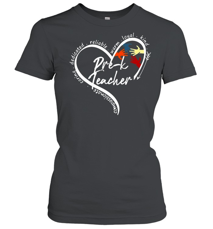 Heart Compassionate Caring Dedicated Reliable Warm Loyal Kind Pre-K Teacher T-shirt Classic Women's T-shirt