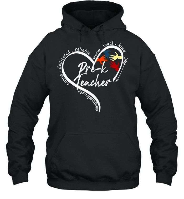 Heart Compassionate Caring Dedicated Reliable Warm Loyal Kind Pre-K Teacher T-shirt Unisex Hoodie