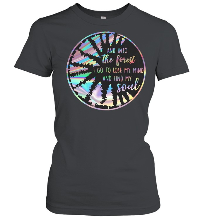 Jungle And Into The Forest I Go To Lose My Mind And Find My Soul  Classic Women's T-shirt