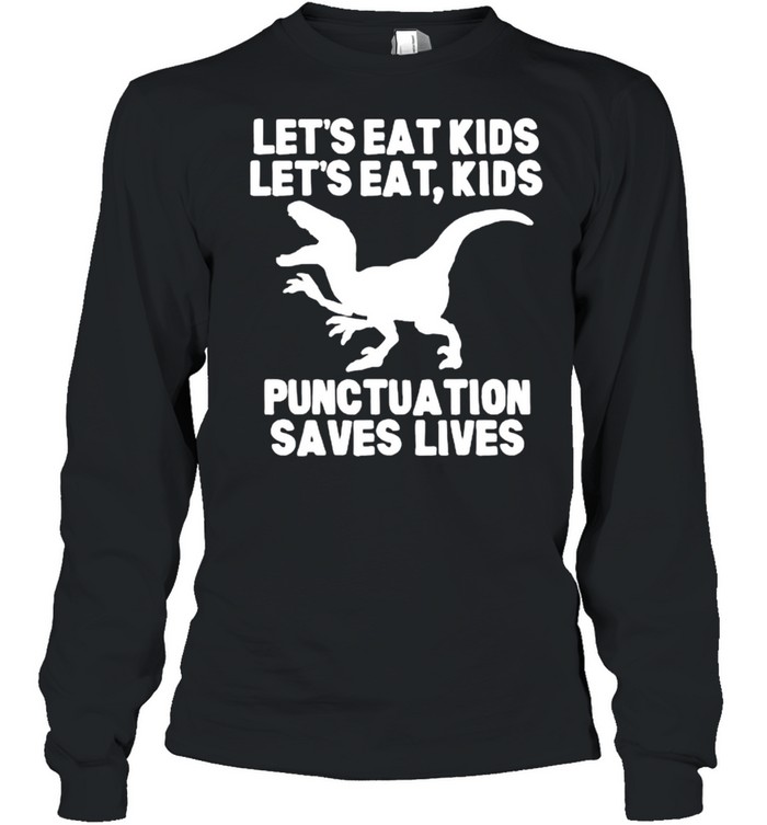 Lets Eat Kids Boys Punctuation Saves Lives Dragon T- Long Sleeved T-shirt