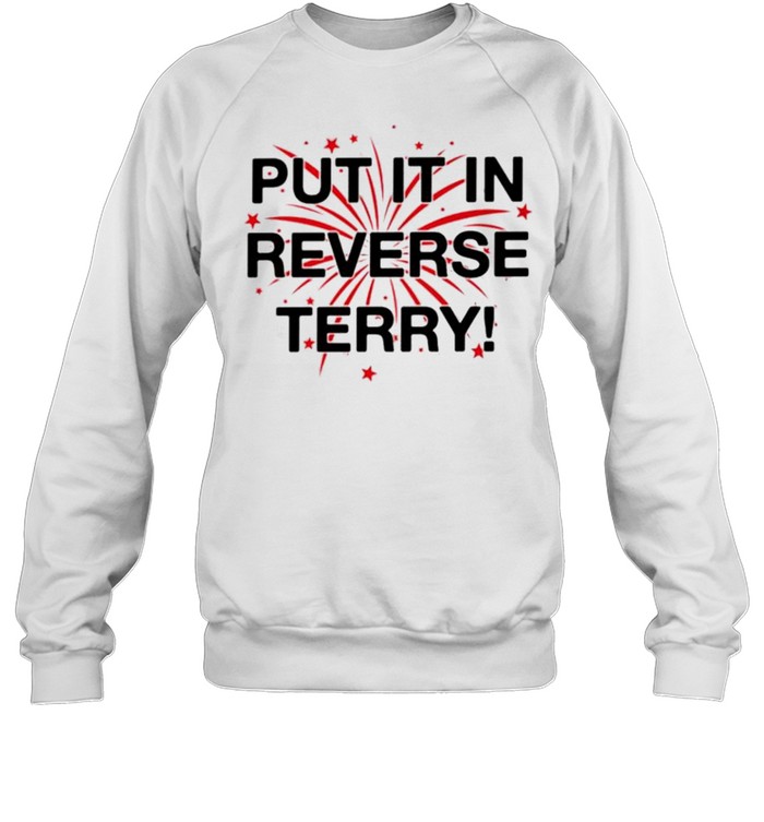 Put it in reverse terry firework tshirt Unisex Sweatshirt