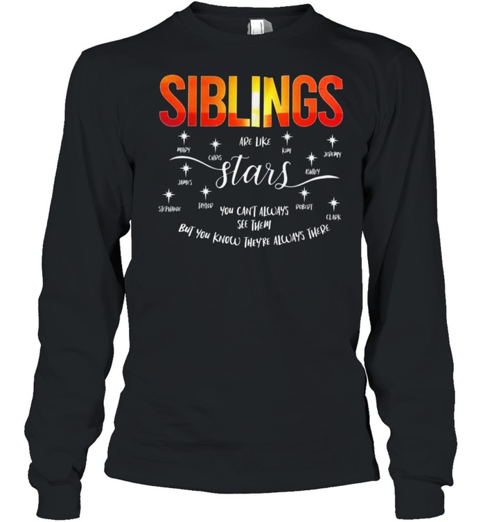 Siblings are like stars you can’t always see them shirt Long Sleeved T-shirt