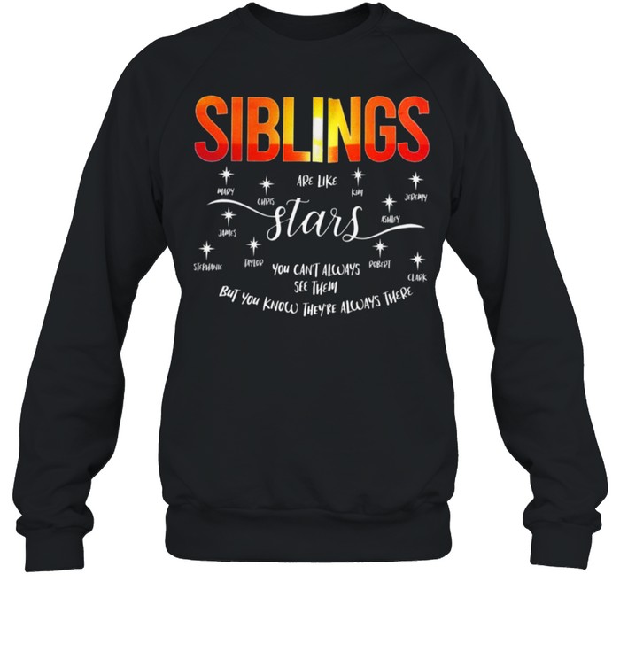 Siblings are like stars you can’t always see them shirt Unisex Sweatshirt