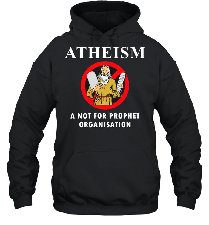 Atheism a not for prophet organisation shirt Unisex Hoodie