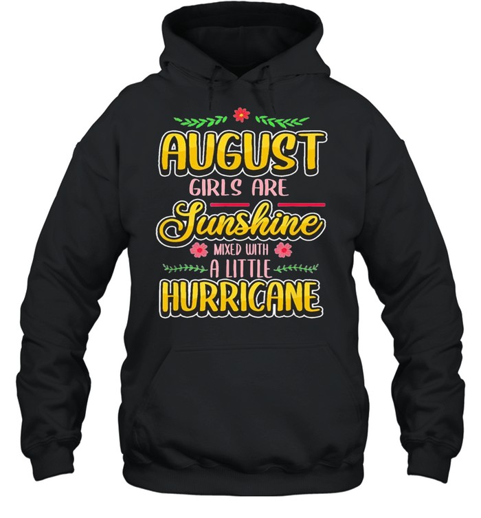 August Girls Are Sunshine Mixed With A Little Hurricane Classic shirt Unisex Hoodie