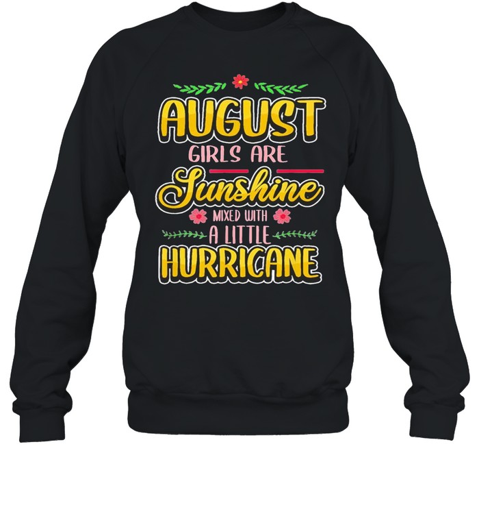 August Girls Are Sunshine Mixed With A Little Hurricane Classic shirt Unisex Sweatshirt
