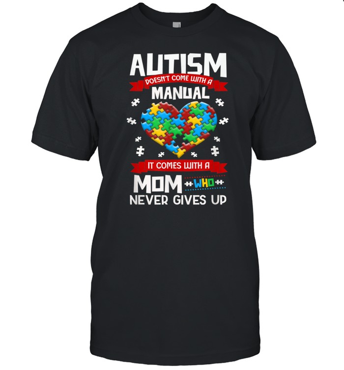 Autism Doesn't Come With A Manual shirt Classic Men's T-shirt