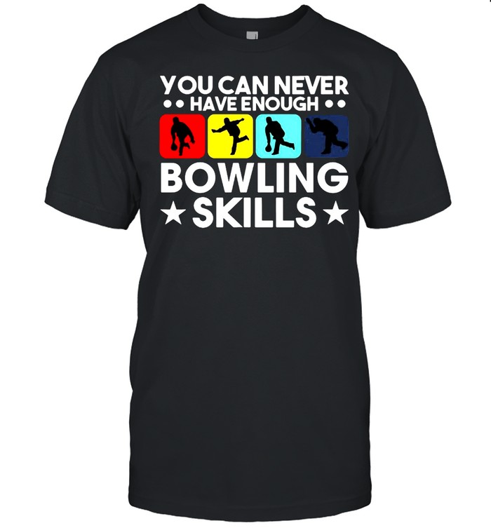 Bowling You Can Never Have Enough Bowling Skills T-shirt Classic Men's T-shirt