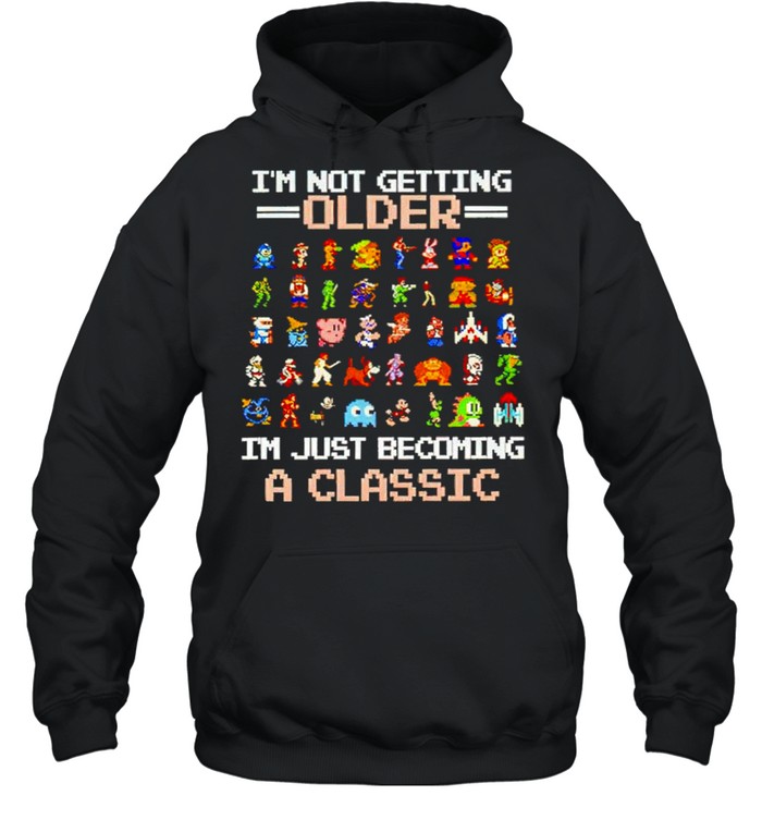 Games I’m not getting older I’m just becoming a classic shirt Unisex Hoodie